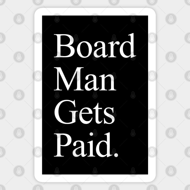 Board Man Gets Paid - Black Magnet by KFig21